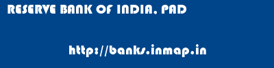 RESERVE BANK OF INDIA, PAD       banks information 